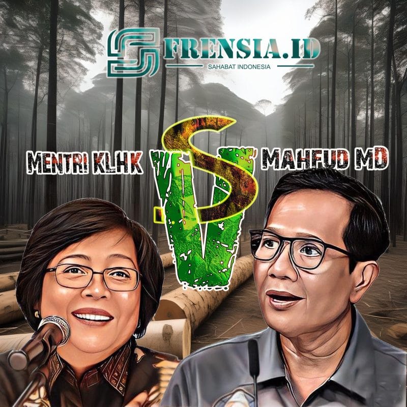 Menteri KLHK Vs Mahfud MD; Cek Sumber Data Frensia.id Editor; Mashur Imam