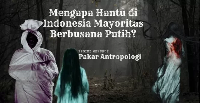 Ilustrasi Hantu di Indonesia Berbaju Putih (sumber;Istimewa) 