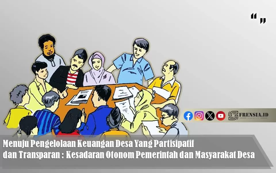 Menuju Pengelolaan Keuangan Desa Yang Partisipatif dan Transparan ...