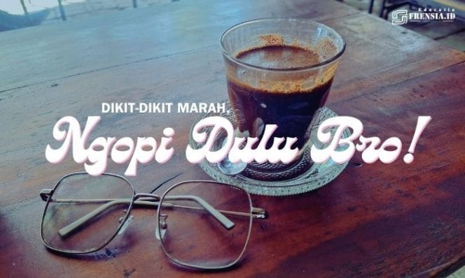 Gambar Dikit-Dikit Marah, Ngopi Dulu Bro! Rekomendasi Pakar (Sumber: BAJ/ Mashur Imam)