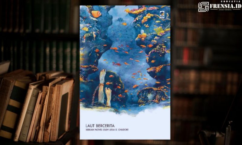 Gambar Novel “Laut Bercerita”, Ternyata Dari Kisah Pilu Aktivis Era Orde Baru (Sumber: Grafis Frensia)