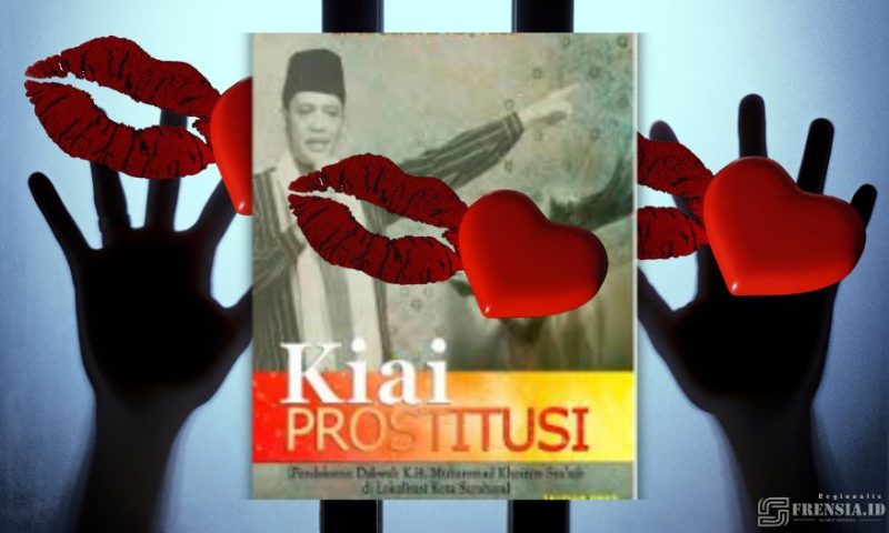 Gambar. Kiai Di Lokalisasi, Rahabilitasi KH Khoiron Syu’aib Pada PSK, Dikaji Banyak Akademisi (Sumber: Grafis/Frensia)
