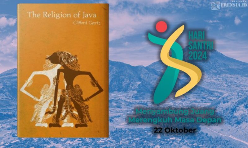 Gambar The Religion of Java: Cocok Dibaca Di Hari Santri, Karya Geertz Tentang Warga Pesantren Di Kelas Sosial Jawa (Sumber: Grafis/Frensia)