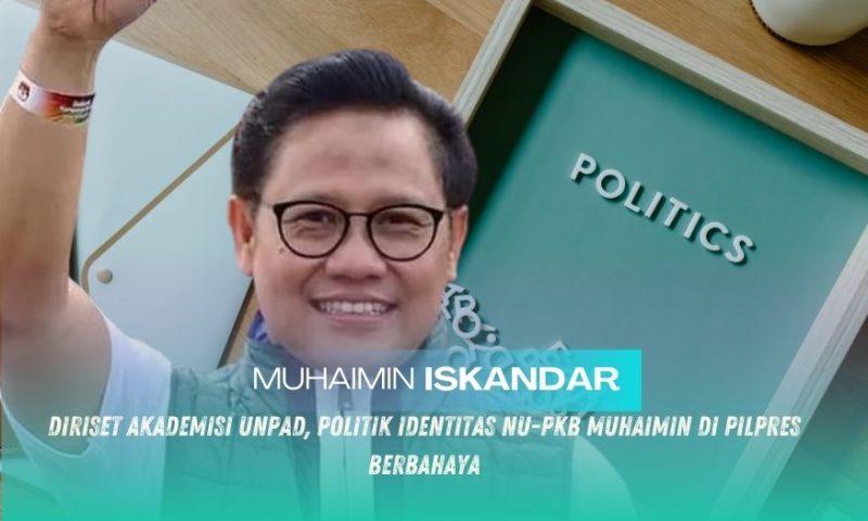 Gambar Diriset Akademisi UNPAD, Politik Identitas NU-PKB Muhaimin Di Pilpres Berbahaya (Grafis/Canva)
