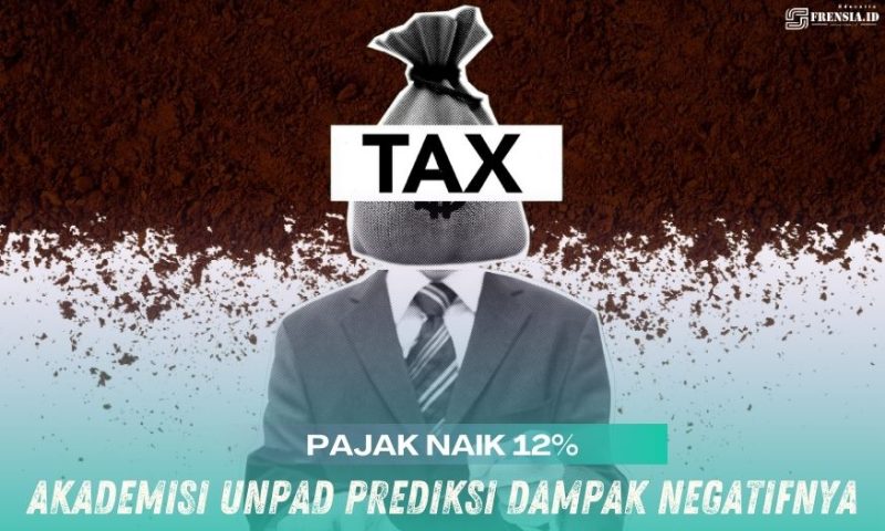 Gambar Pajak Naik 12%, Akademisi UNPAD Prediksi Dampak Negatifnya (Sumber: Grafis/Canva)