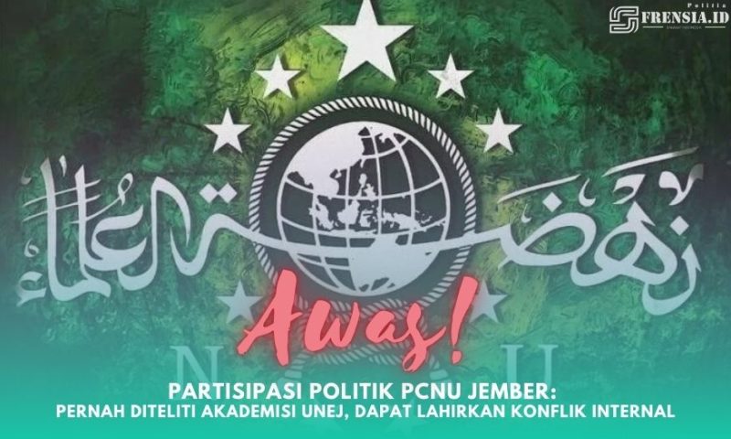Gambar Awas! Partisipasi Politik PCNU Jember: Pernah Diteliti Akademisi UNEJ, Dapat Lahirkan Konflik Internal (Sumber: Frensia/Grafis)