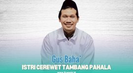 Gambar Dawuh Gus Baha', Istri Cerewet Tambang Pahala (Sumber: Frensia Grafis)