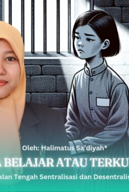 Merdeka Belajar atau Terkungkung? Mencari Jalan Tengah Sentralisasi dan Desentralisasi Kurikulum